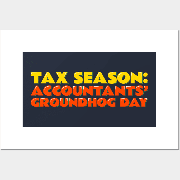 Tax Season Accountants' Groundhog Day Wall Art by ardp13